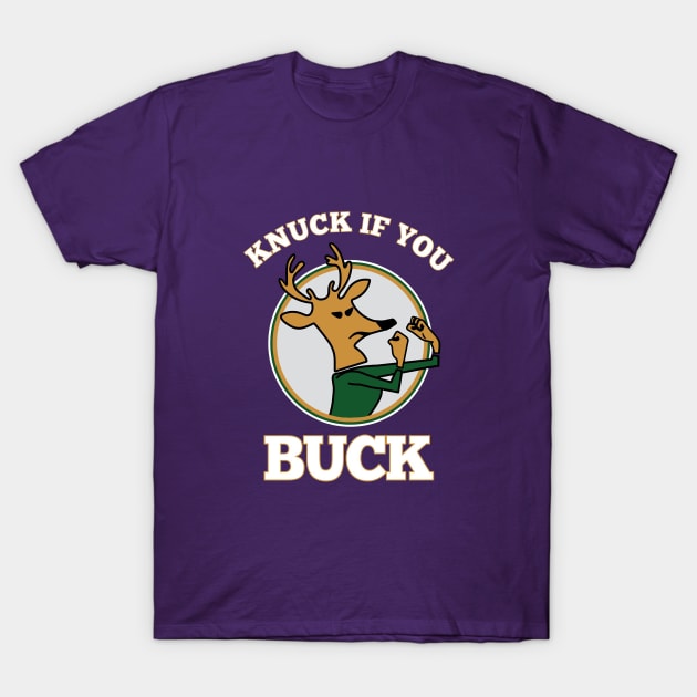 Knucf If You Buck Tee T-Shirt by georcefickri